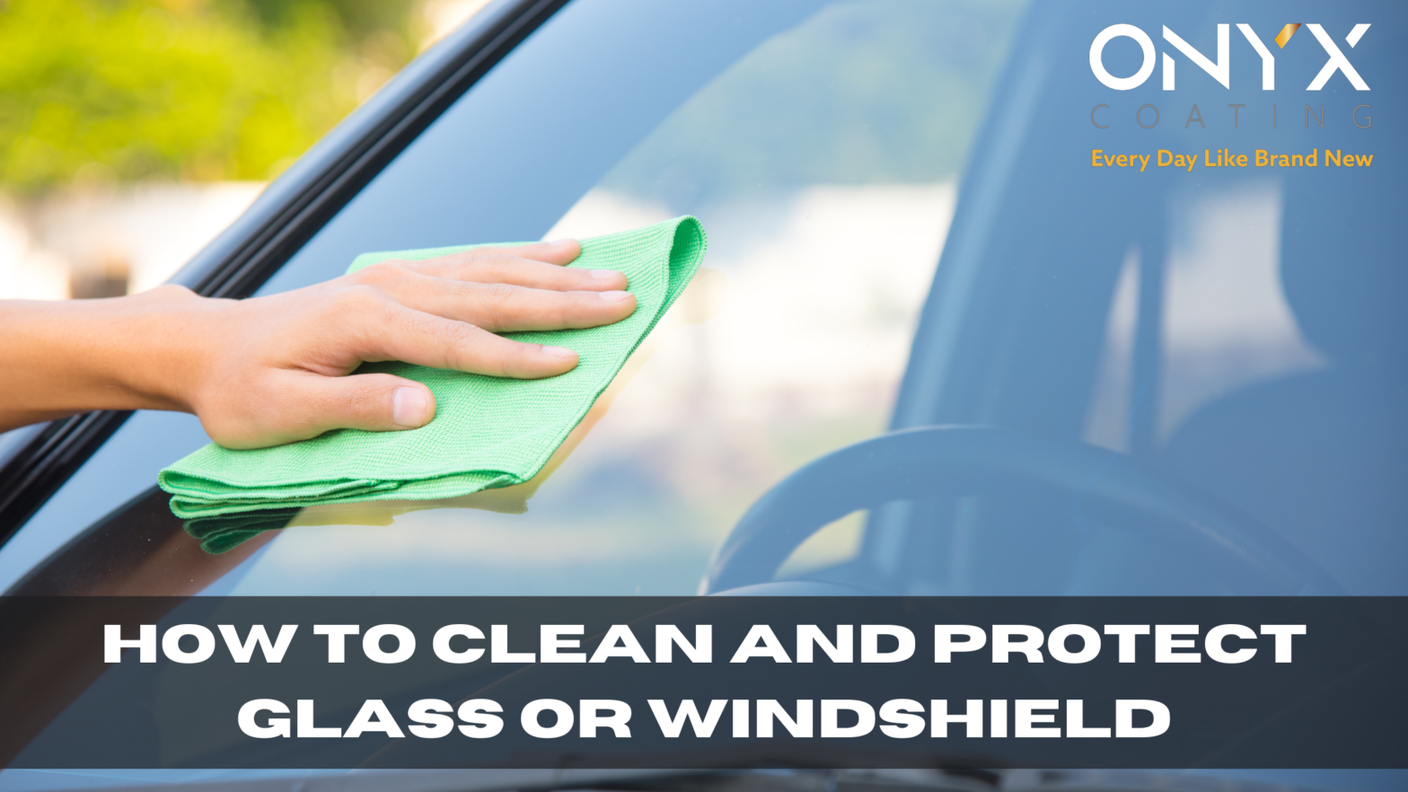 How to clean and protect glass windows and windshields