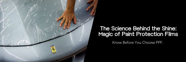 The Science Behind the Shine: Unveiling the Magic of Paint Protection Films